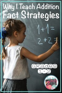 Read this blog post about why and how to teach addition fact strategies to your first and second grade math students. #AdditionFacts #MathIntervention #FirstGradeMath #SecondGradeMath